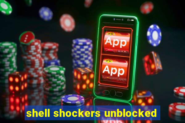 shell shockers unblocked